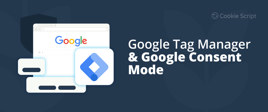 Google Tag Manager And Google Consent Mode