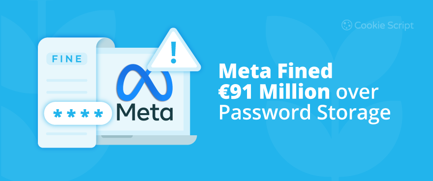Meta Fined 91 Million Over Password Storage