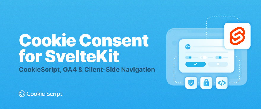Cookie Consent for SvelteKit: CookieScript, GA4 and Client-Side Navigation