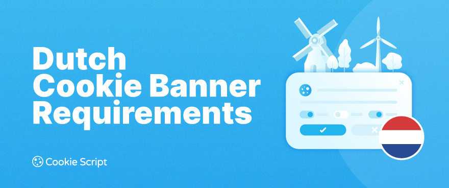 Dutch Cookie Banner Requirements: A Guide to AP Cookie Consent Rules