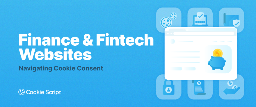 Finance & Fintech Websites: Navigating Cookie Consent Amid Strict Regulations