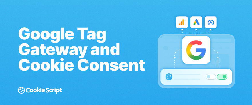 Google Tag Gateway and Cookie Consent: A Setup and Testing Guide
