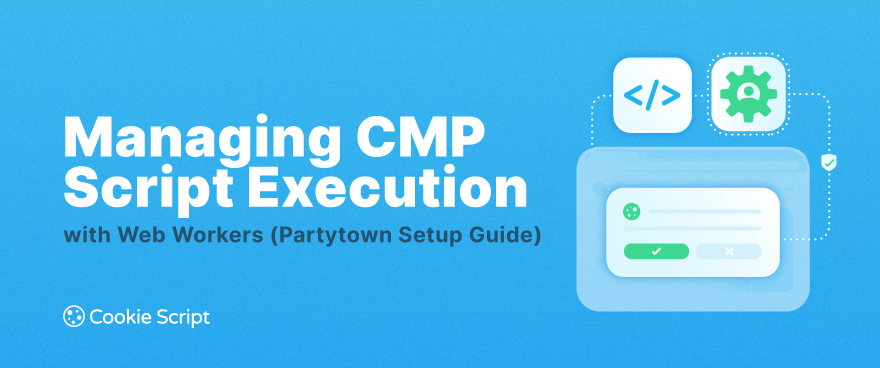 Managing CMP Script Execution with Web Workers (Partytown Setup Guide)