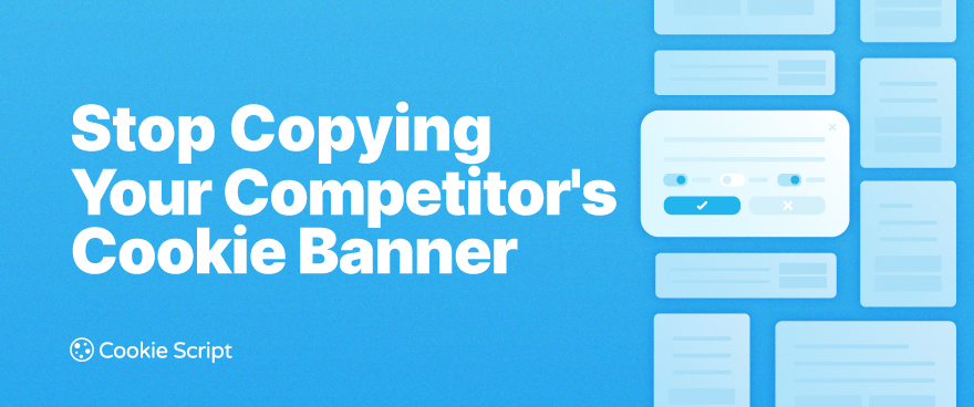 Stop Copying Your Competitor's Cookie Banner