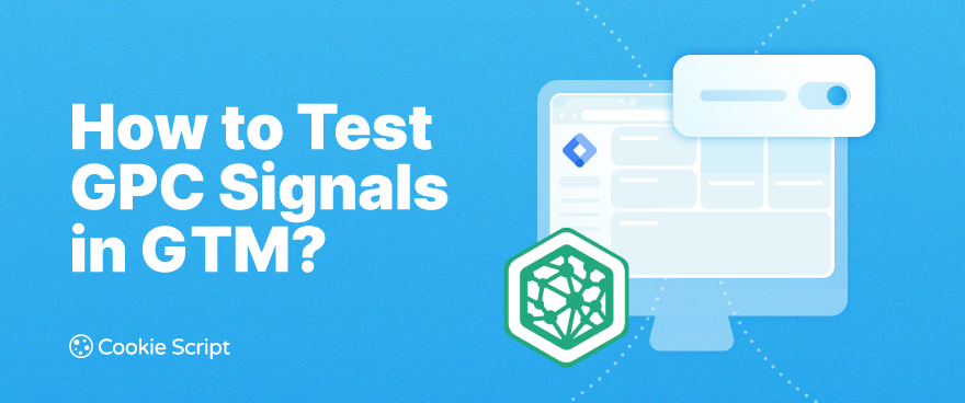 How to Test GPC Signals in Google Tag Manager