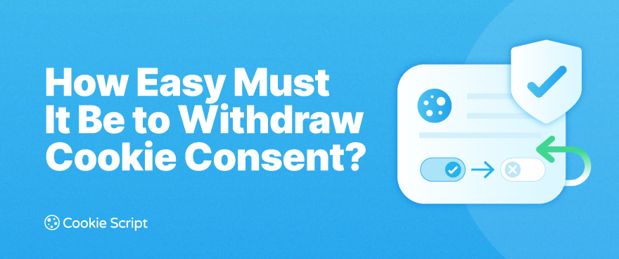 How Easy Must It Be to Withdraw Cookie Consent?