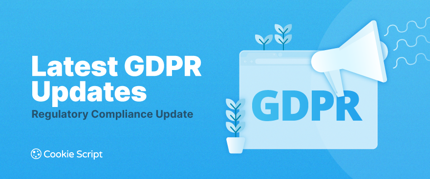 Latest Gdpr Updates Regulatory Compliance Update