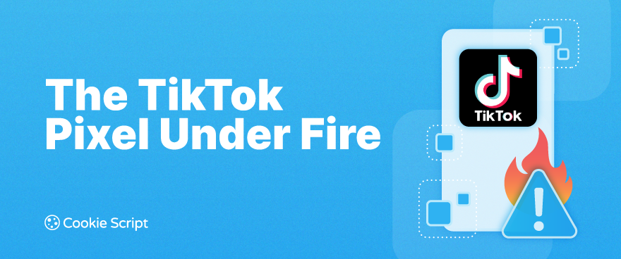 The Tiktok Pixel Under Fire