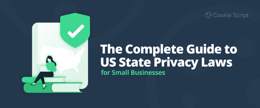 The Complete Guide To Us State Privacy Laws
