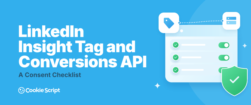 LinkedIn Insight Tag and Conversions API: A Consent Checklist for B2B Teams